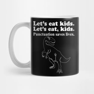 Let's Eat Kids Punctuation Saves Lives Mug